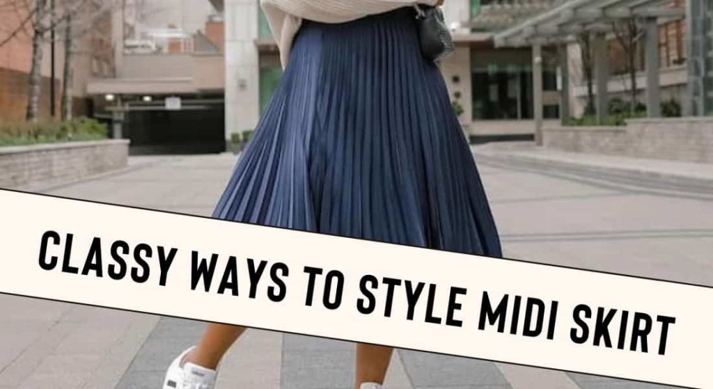 Classy Midi Skirt Outfit Ideas