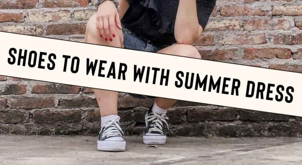Comfy Shoes to Wear with Summer Dresses