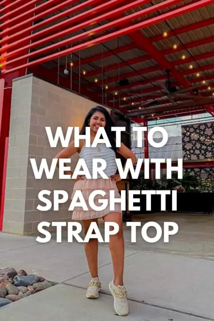 How to Style Spaghetti Strap Top