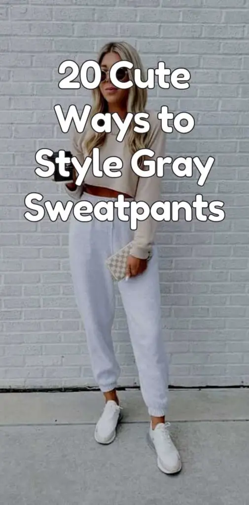 How To Style Gray Sweatpants