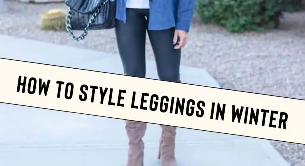 How to Style Leggings in Winter