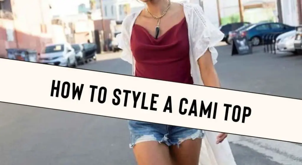 How to Style a Cami Top