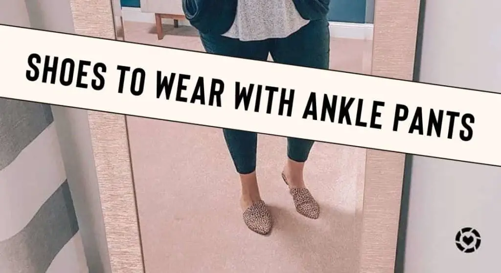 Shoes to Wear with Ankle Pants