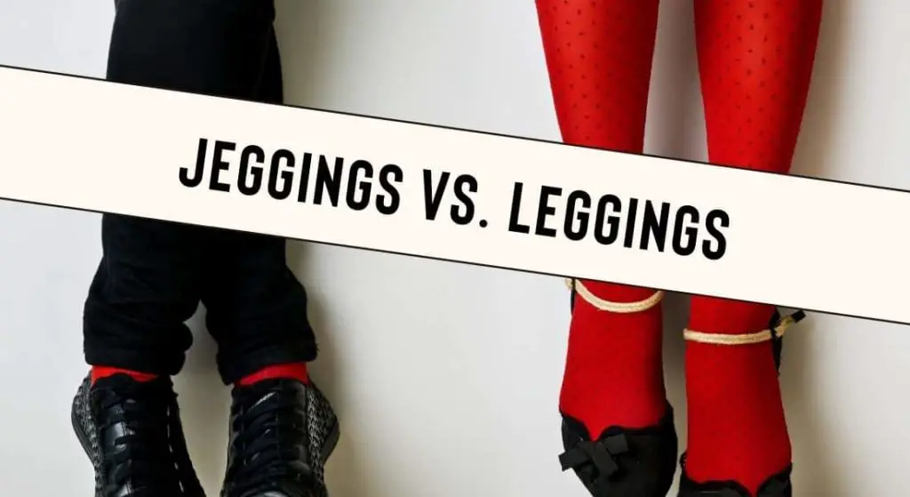 Jeggings vs. Leggings