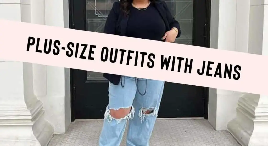 Plus Size Outfits with Jeans