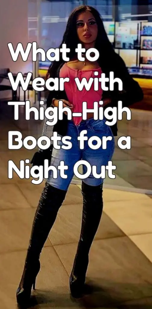 What to Wear with Thigh High Boots for a Night Out