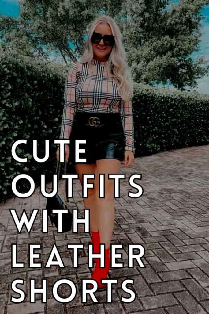 chic outfits with leather shorts