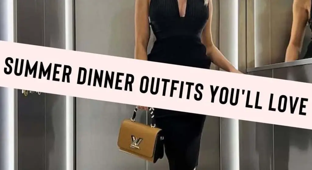 classy summer dinner outfits you'll love