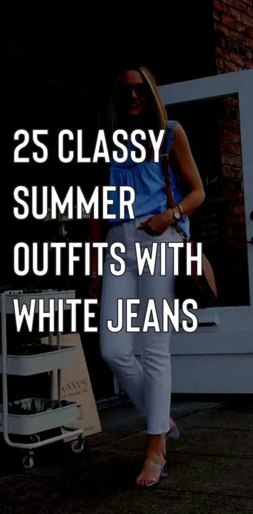 classy summer outfits with white jeans