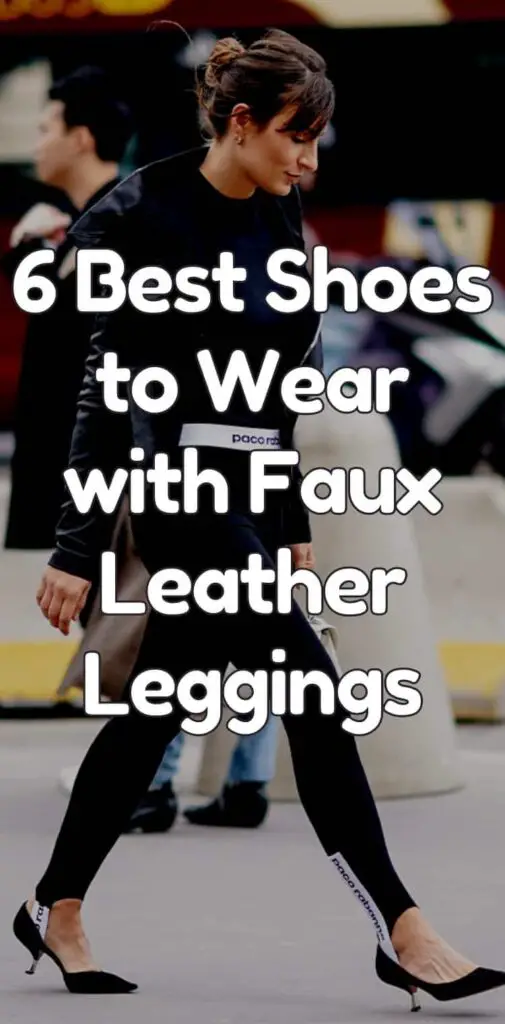 6 Cool Shoes to Wear with Faux Leather Leggings