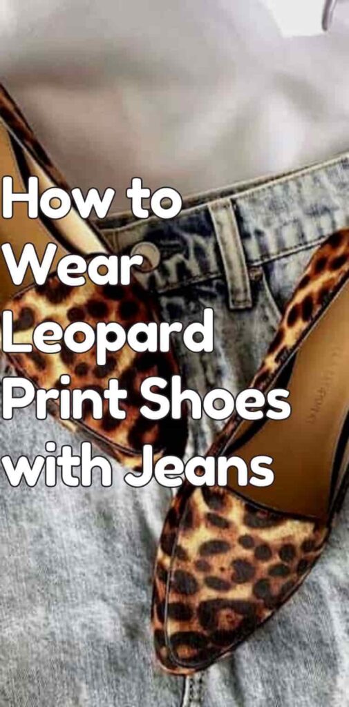 how to wear leopard print shoes with jeans pin